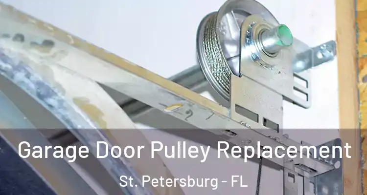  Garage Door Pulley Replacement St. Petersburg - FL